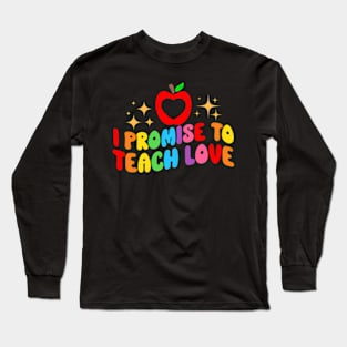 To Teach Love LGBTQ Pride Proud Ally Teacher Long Sleeve T-Shirt